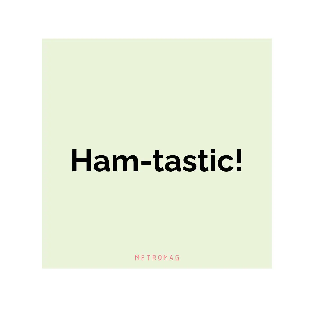 Ham-tastic!