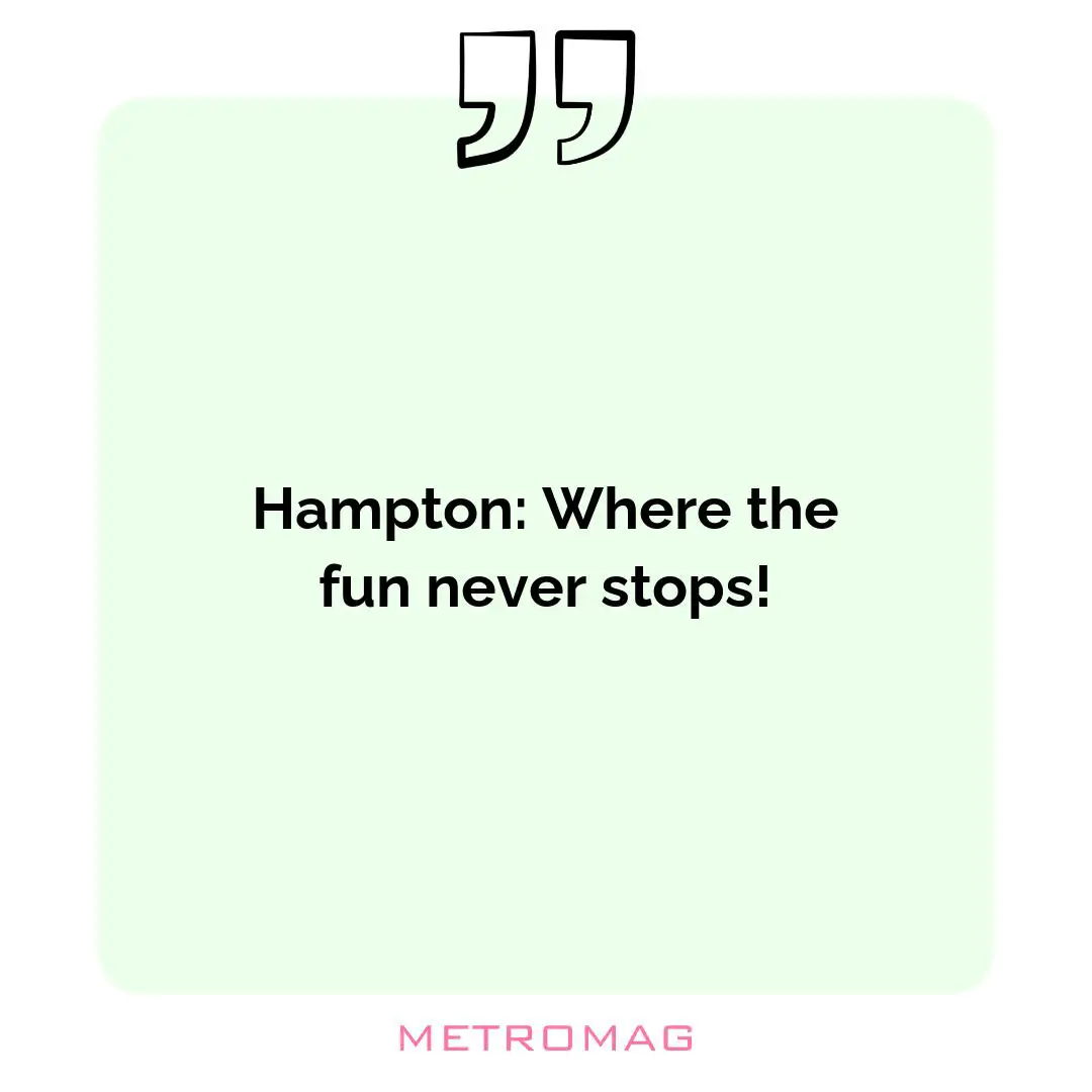 Hampton: Where the fun never stops!