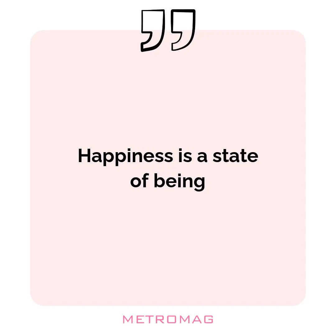 Happiness is a state of being
