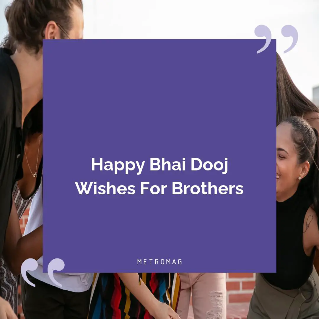 Happy Bhai Dooj Wishes For Brothers