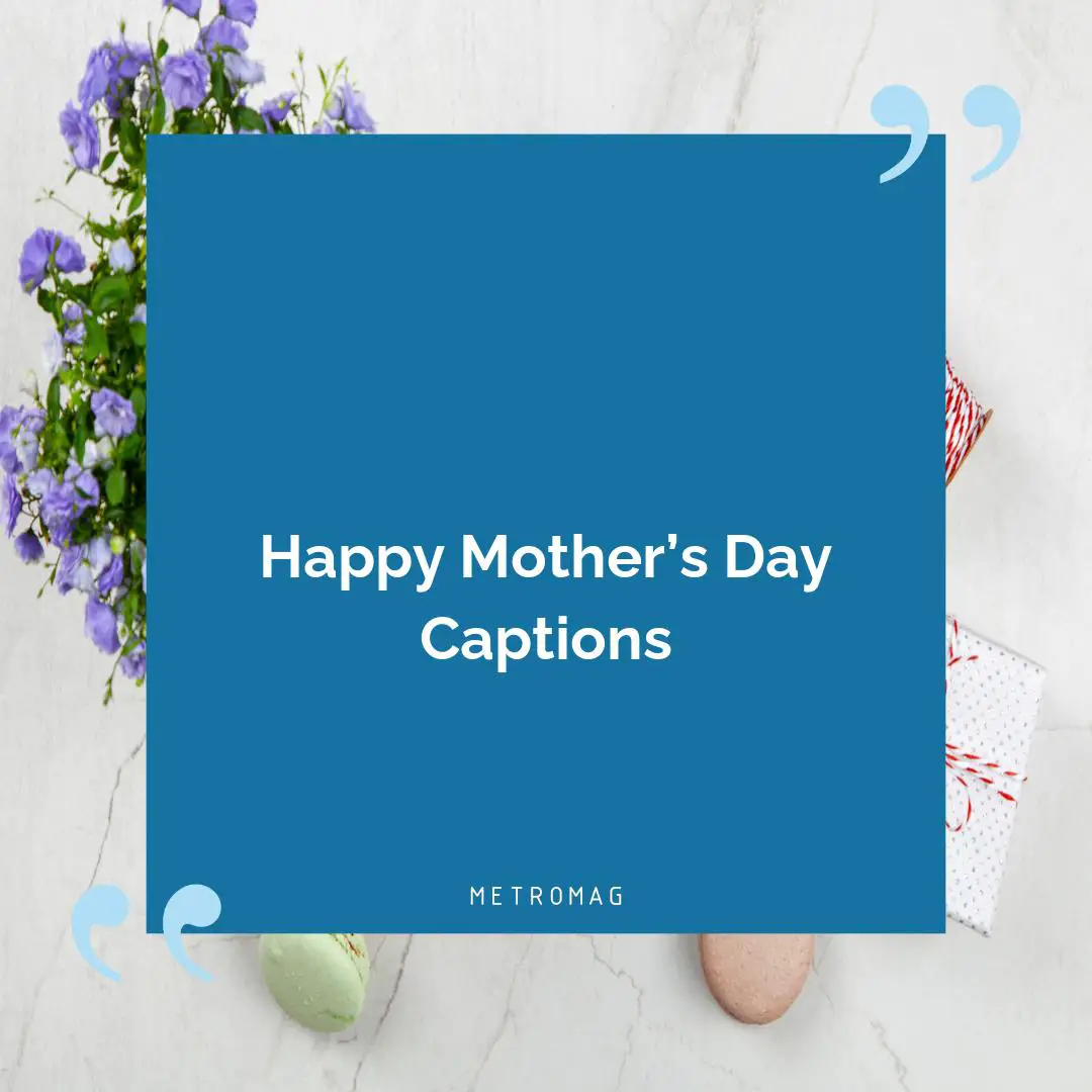 Happy Mother’s Day Captions