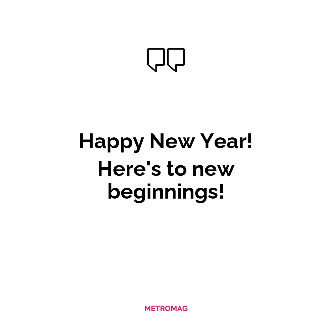 Happy New Year! Here's to new beginnings!