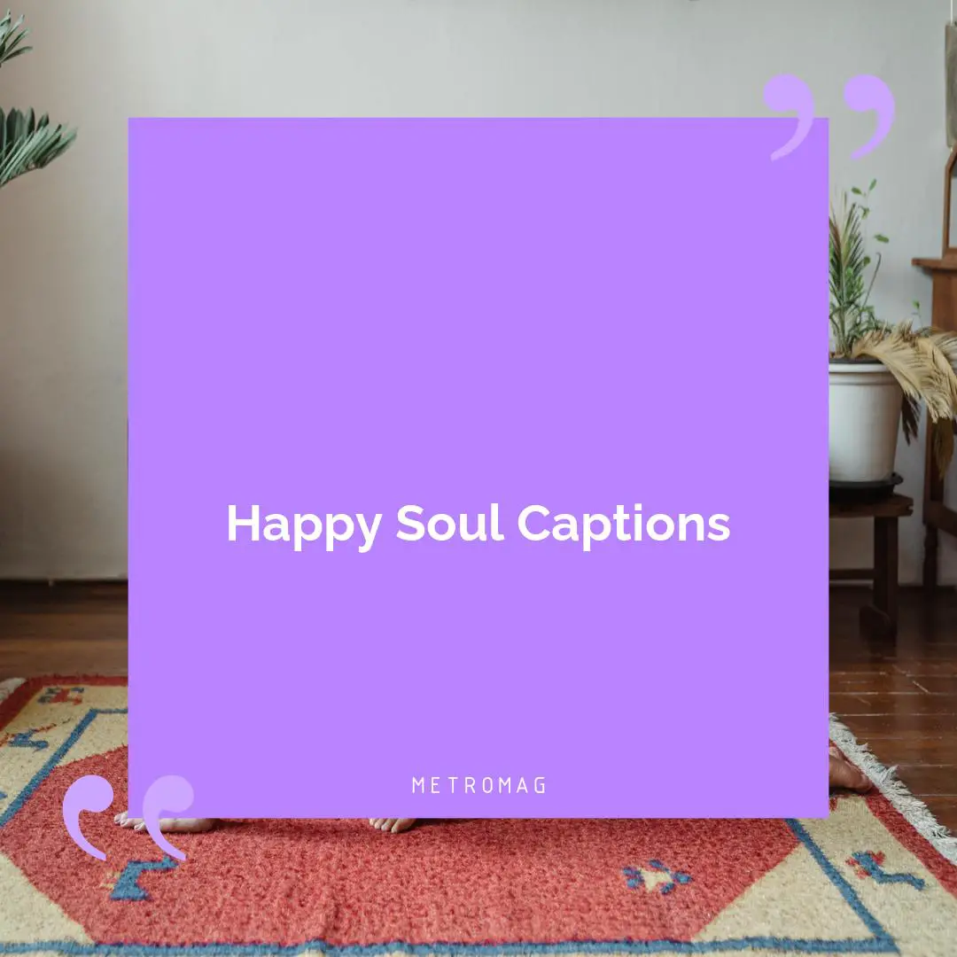 Happy Soul Captions