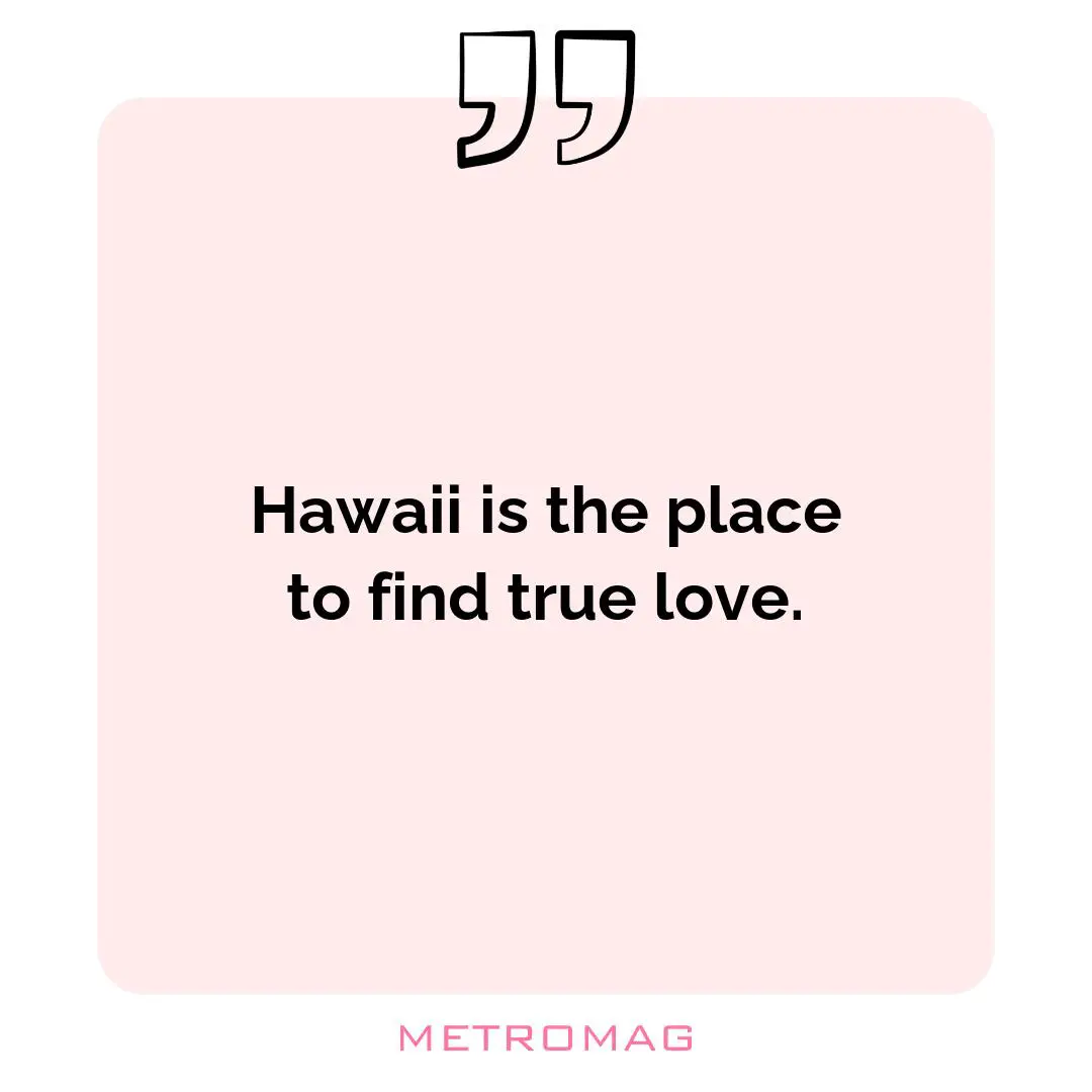 Hawaii is the place to find true love.