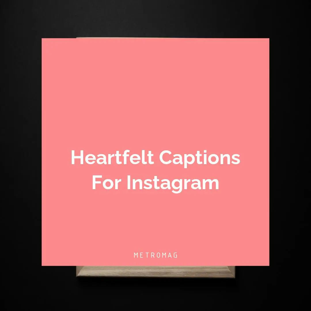 Heartfelt Captions For Instagram