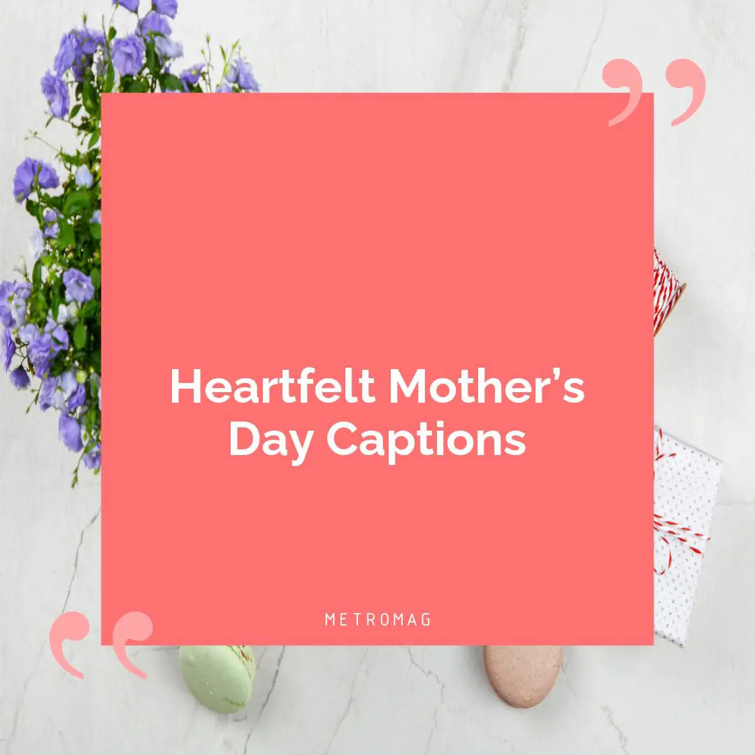 Heartfelt Mother’s Day Captions