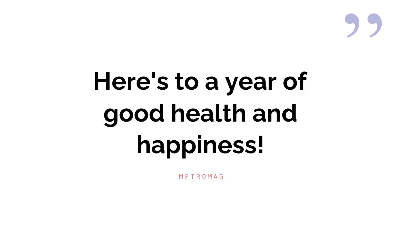 Here's to a year of good health and happiness!