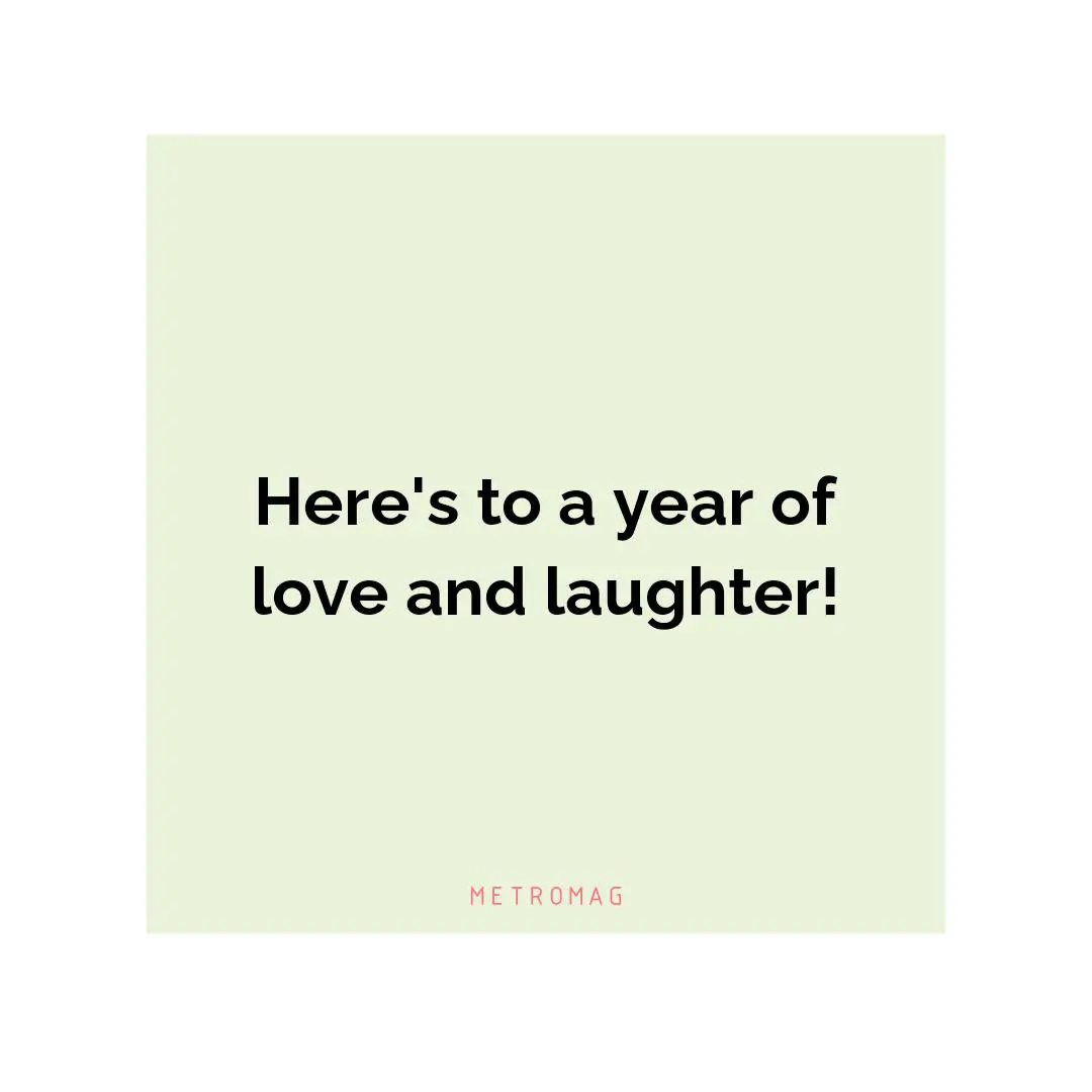 Here's to a year of love and laughter!