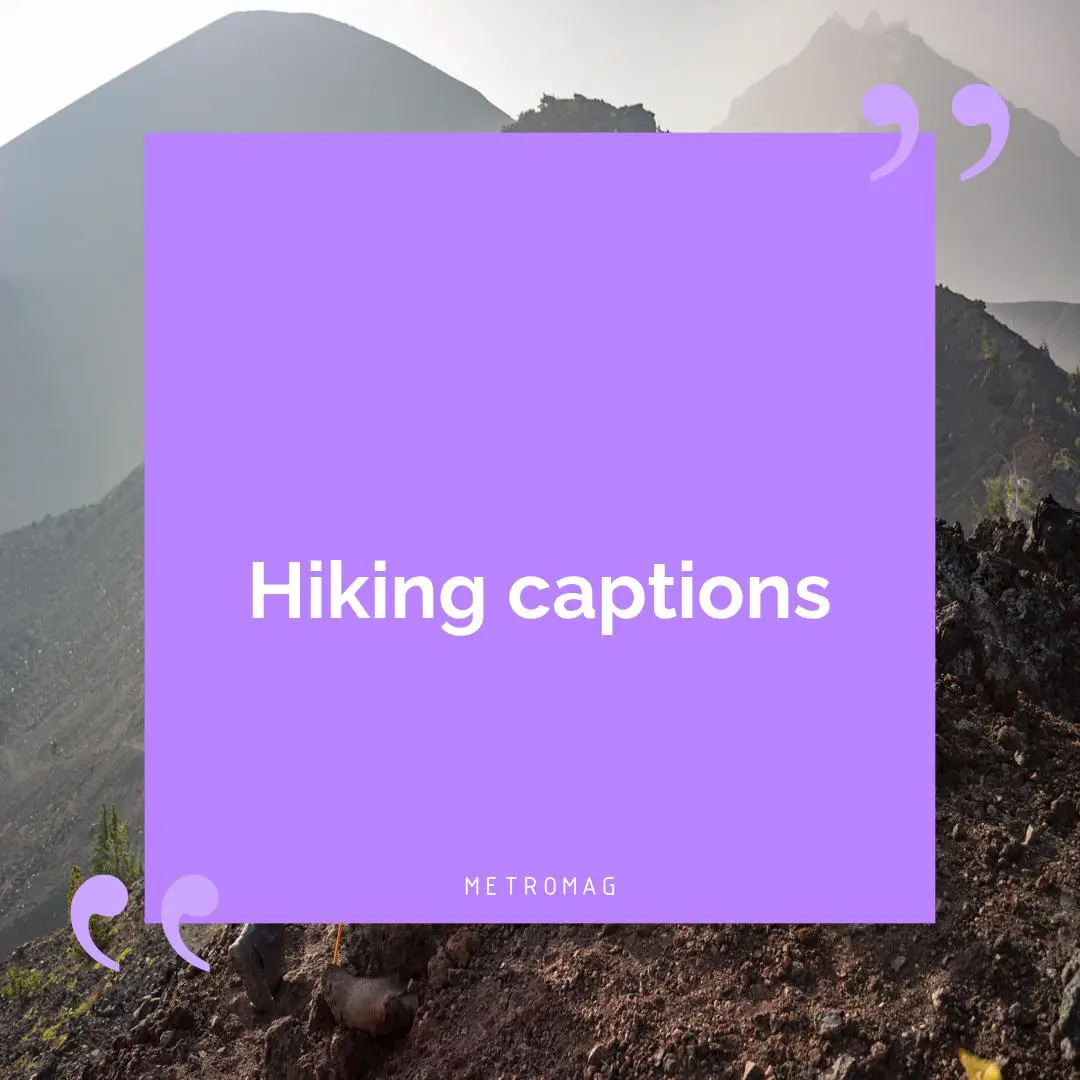 Hiking captions