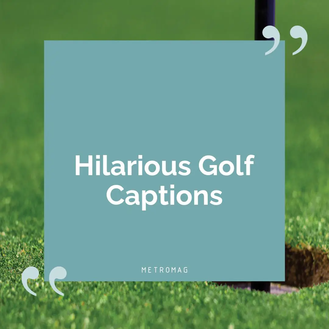 Hilarious Golf Captions