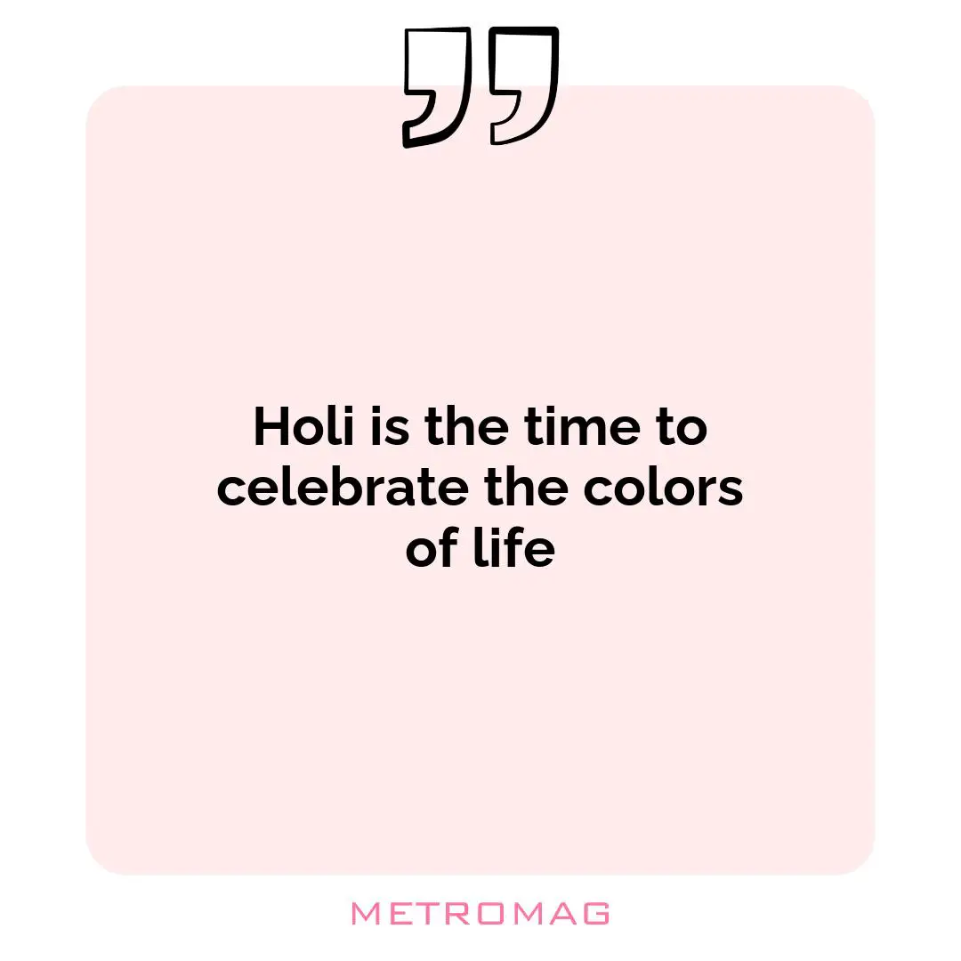 Holi is the time to celebrate the colors of life