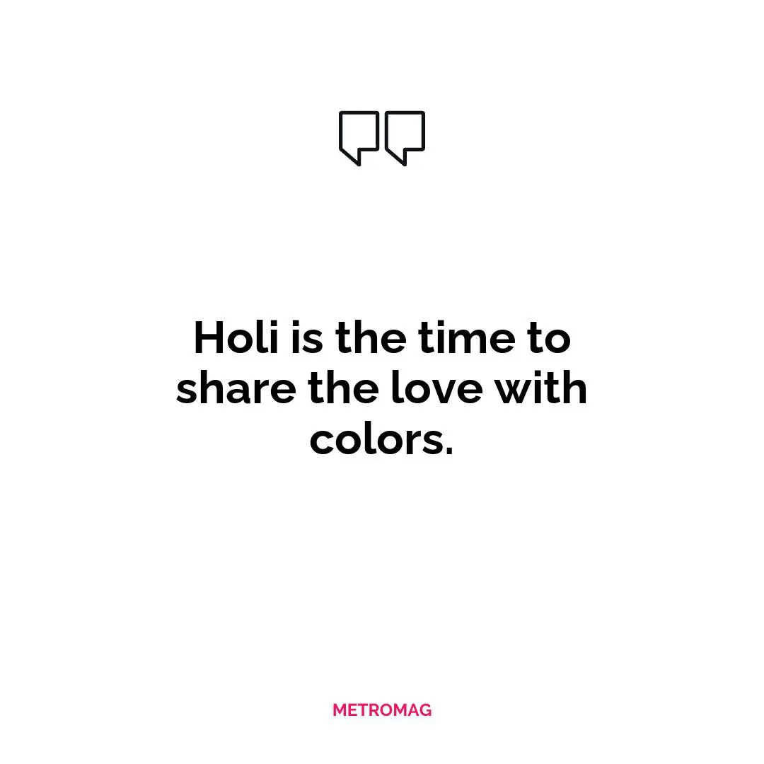 Holi is the time to share the love with colors.
