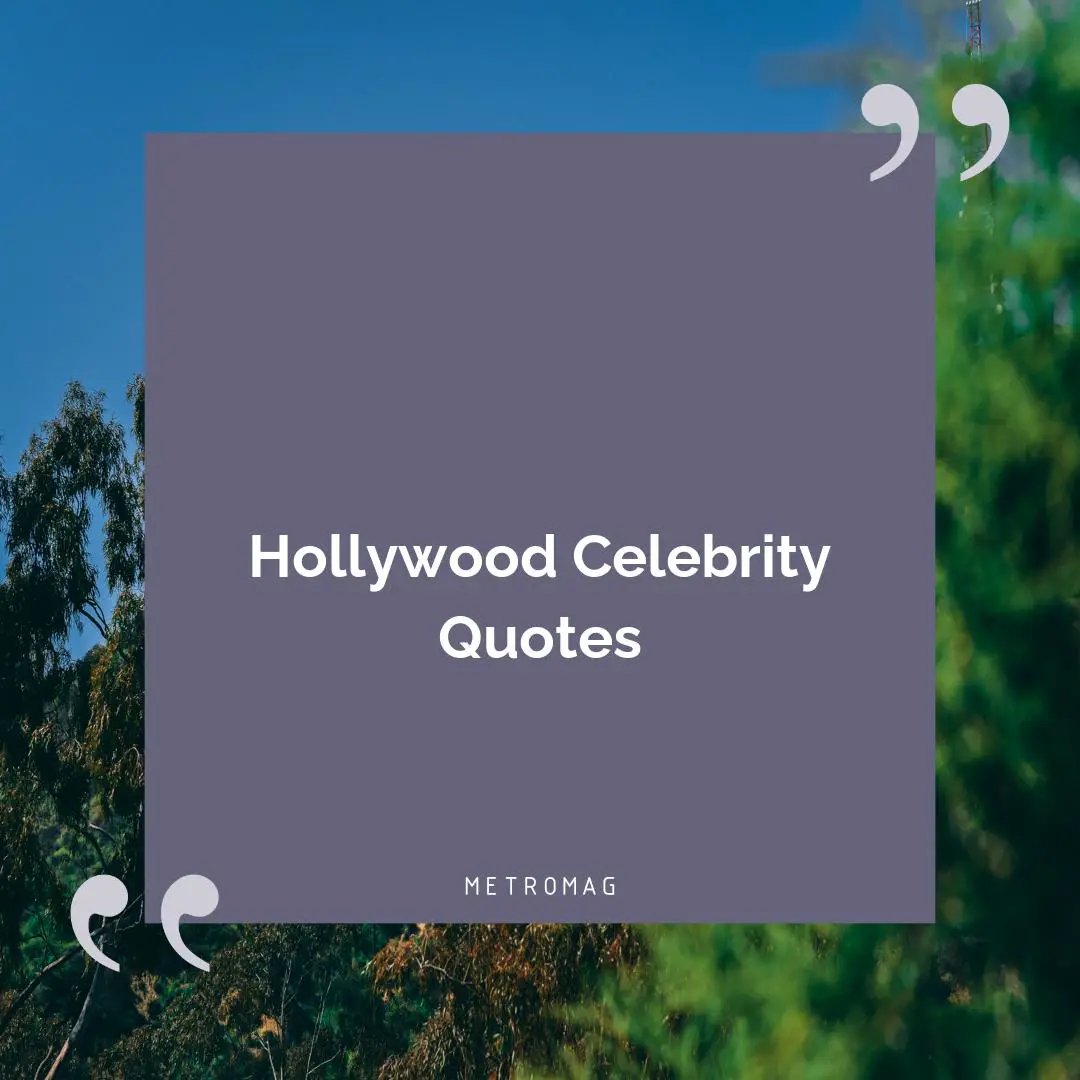 Hollywood Celebrity Quotes