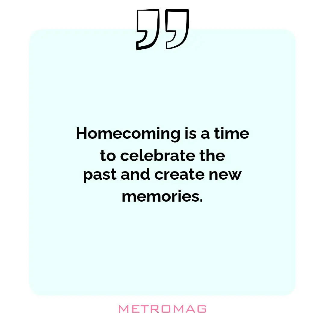 Homecoming is a time to celebrate the past and create new memories.