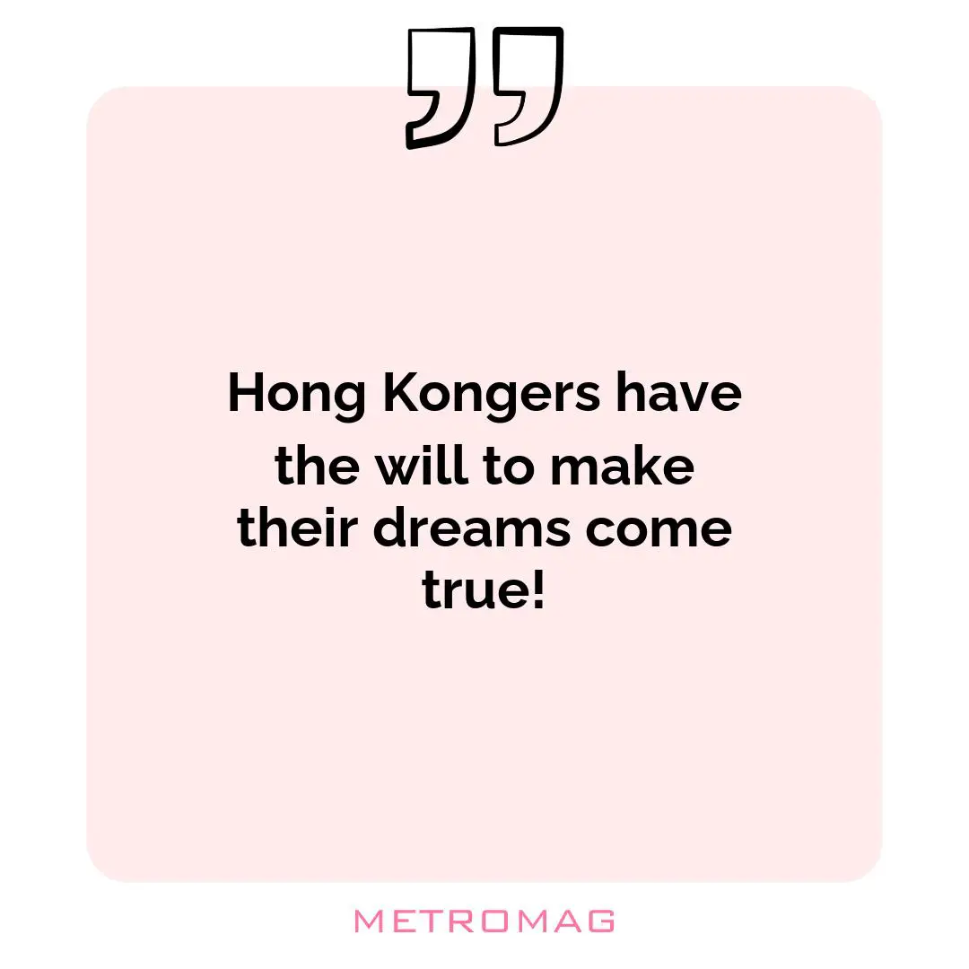 Hong Kongers have the will to make their dreams come true!