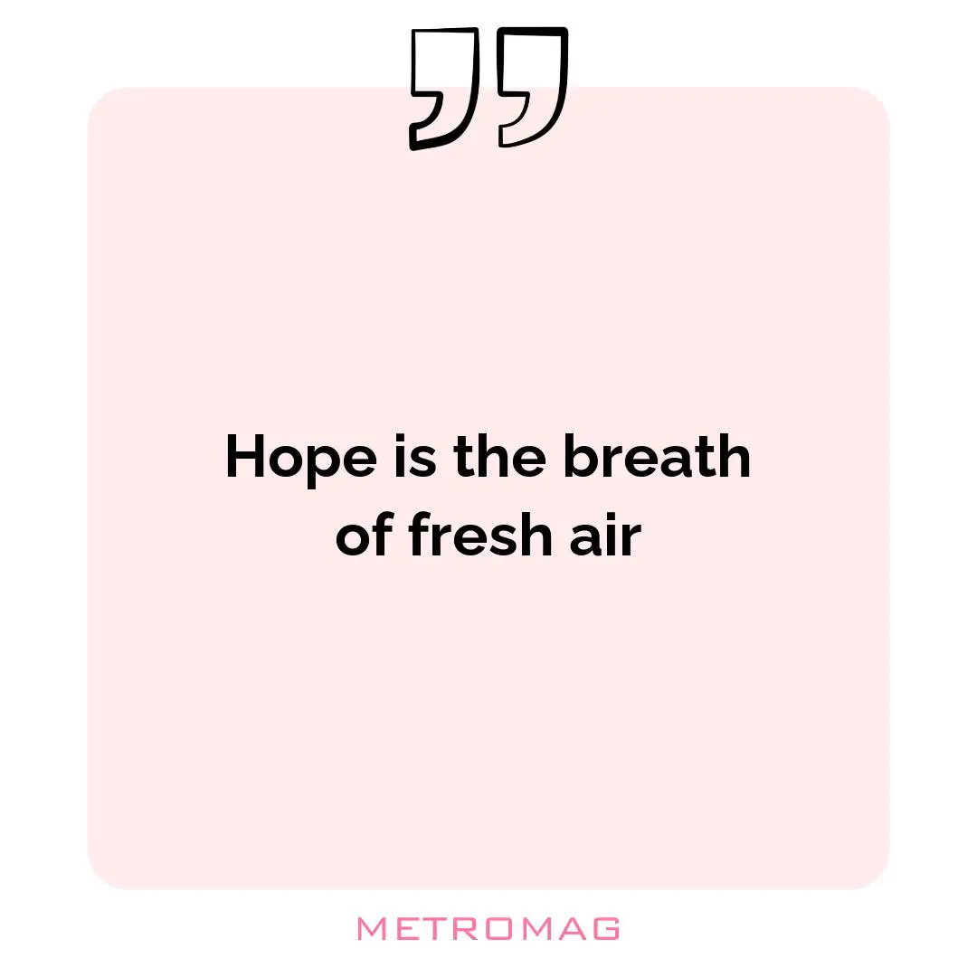 Hope is the breath of fresh air