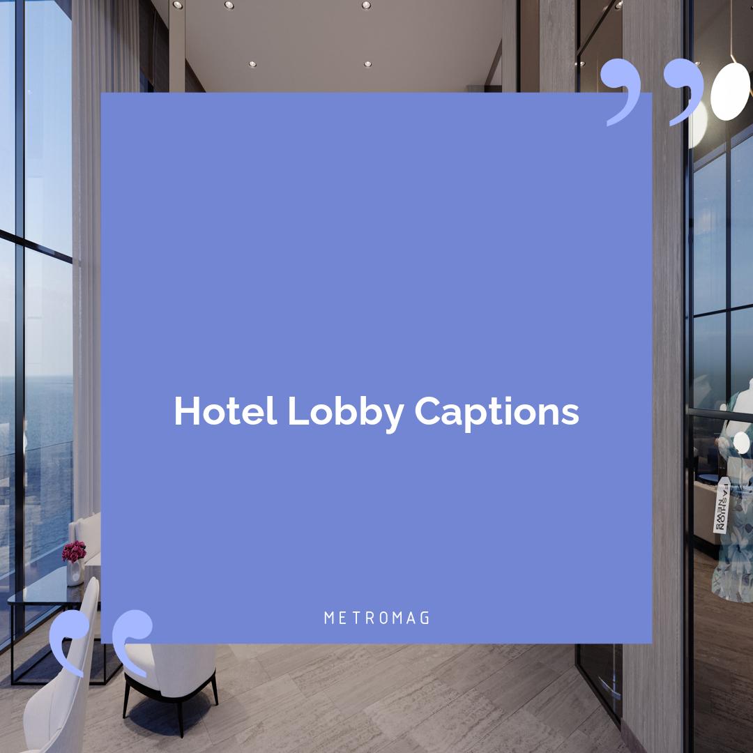 Hotel Lobby Captions