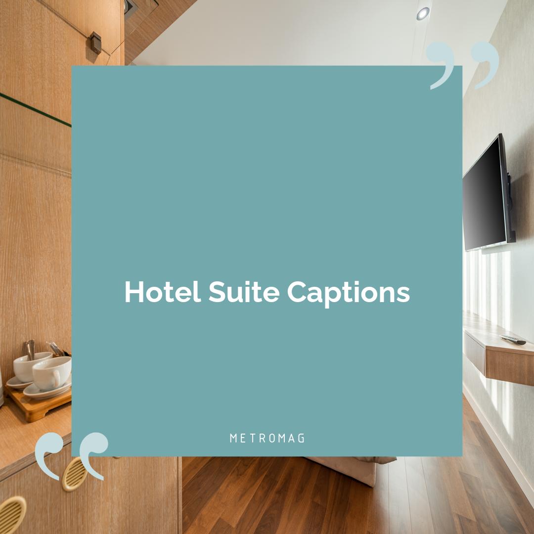 Hotel Suite Captions