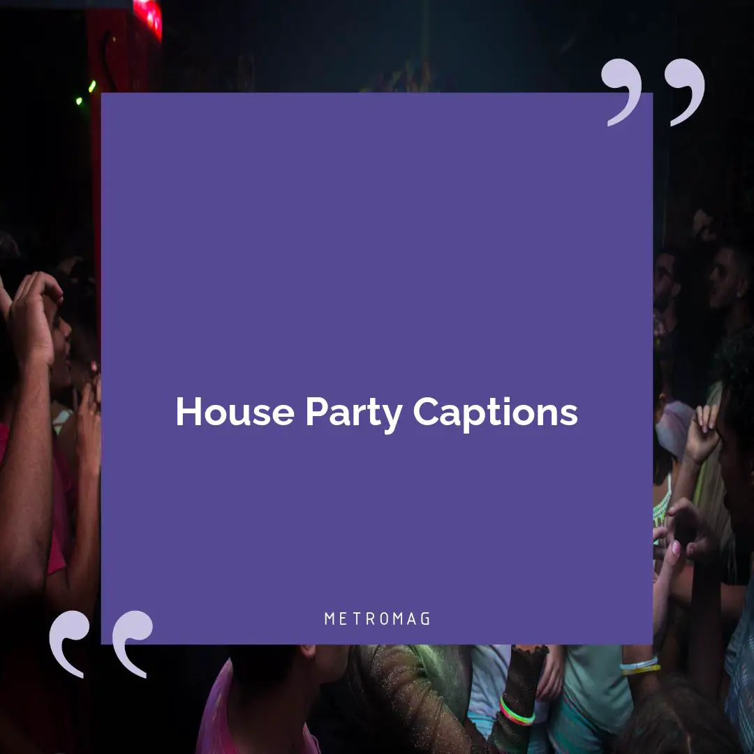 House Party Captions