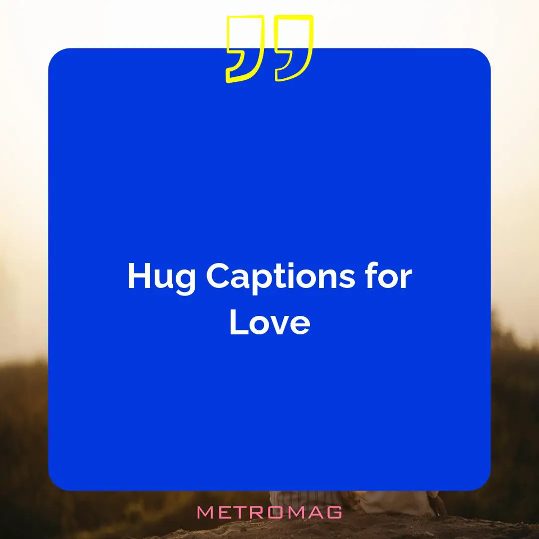 Hug Captions for Love