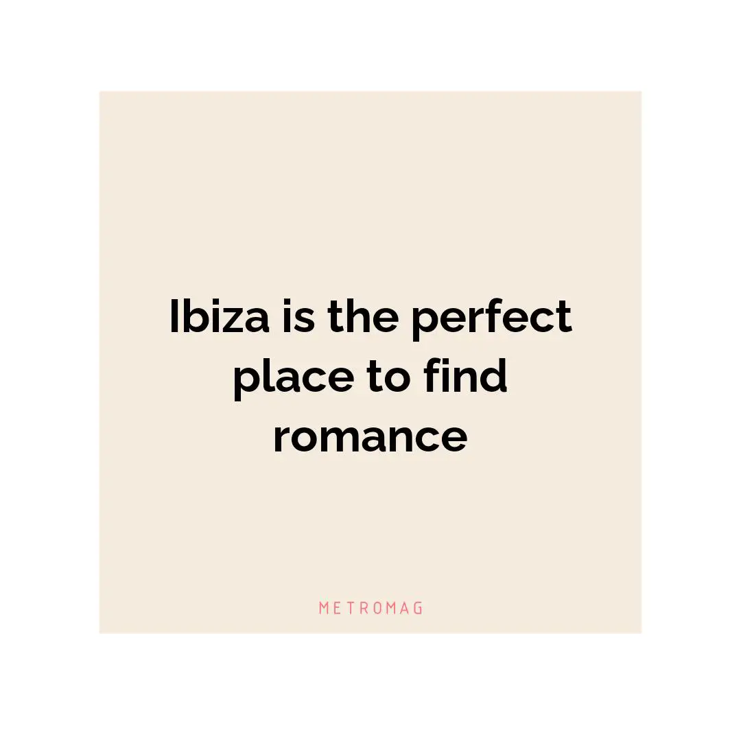 Ibiza is the perfect place to find romance