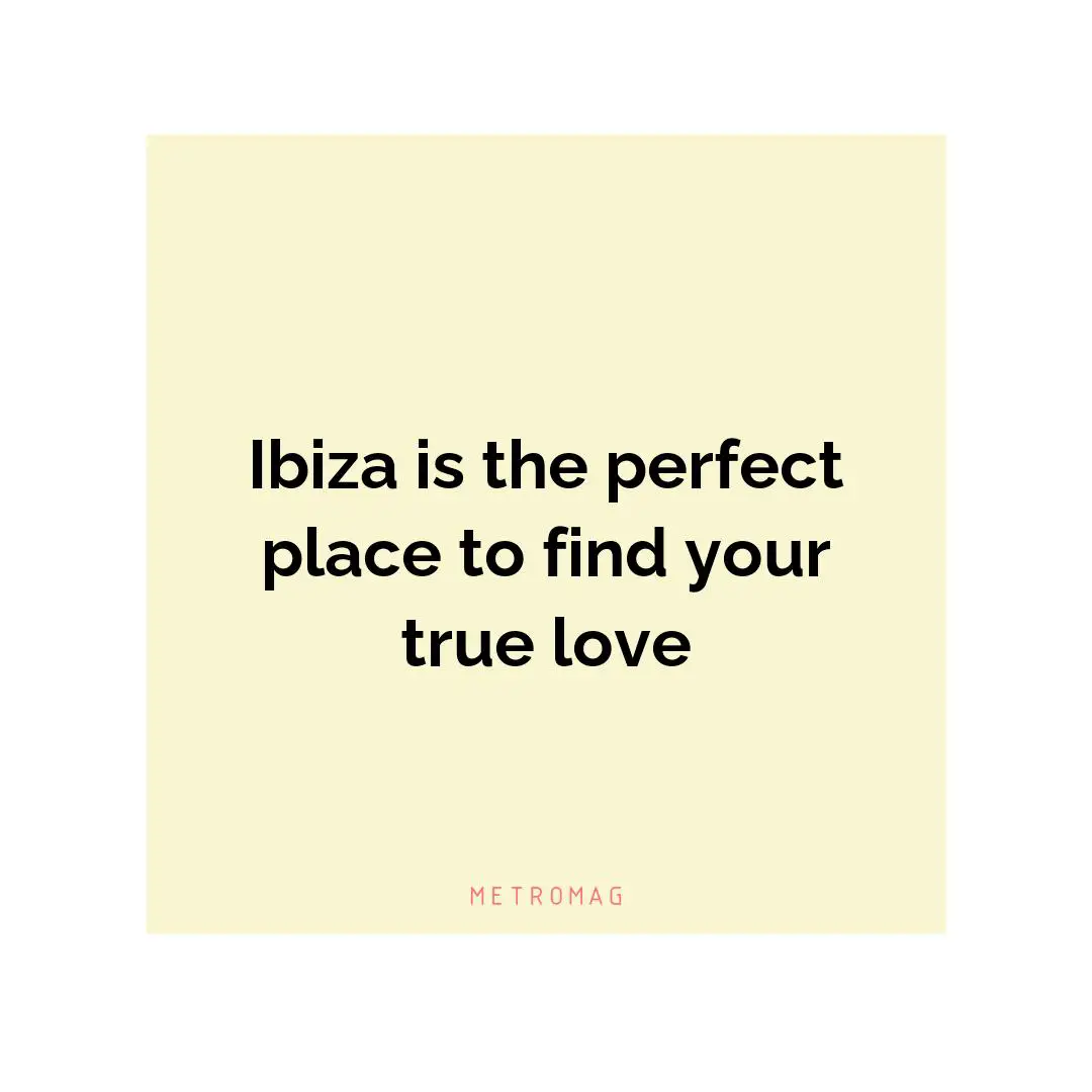 Ibiza is the perfect place to find your true love