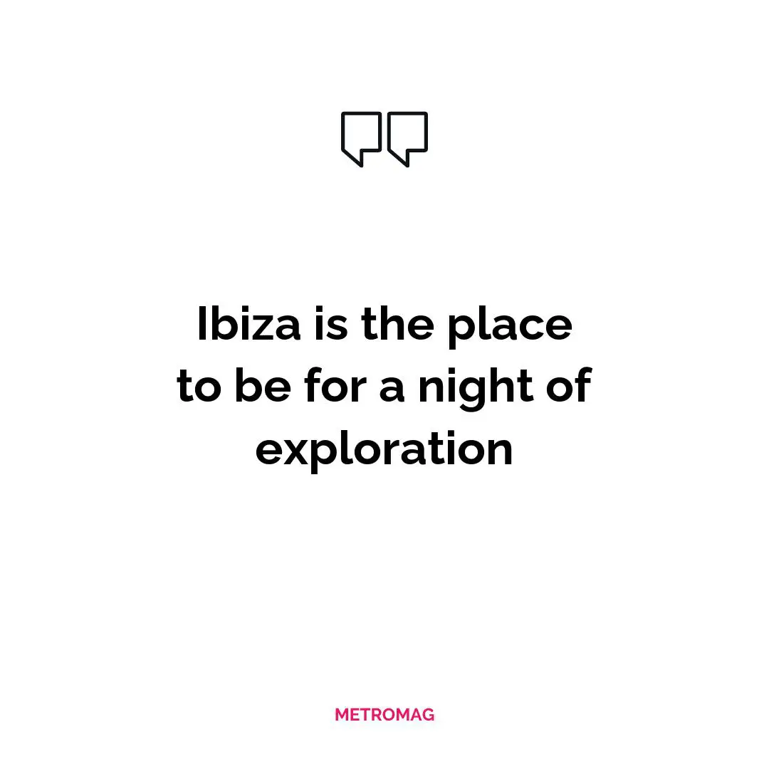 Ibiza is the place to be for a night of exploration
