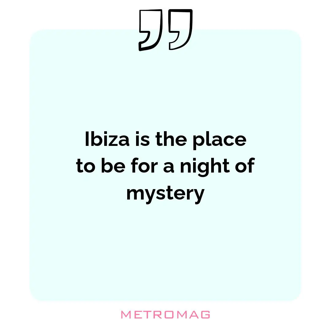 Ibiza is the place to be for a night of mystery