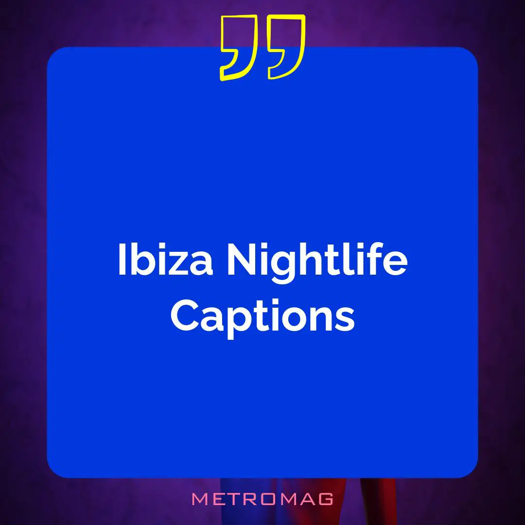 Ibiza Nightlife Captions