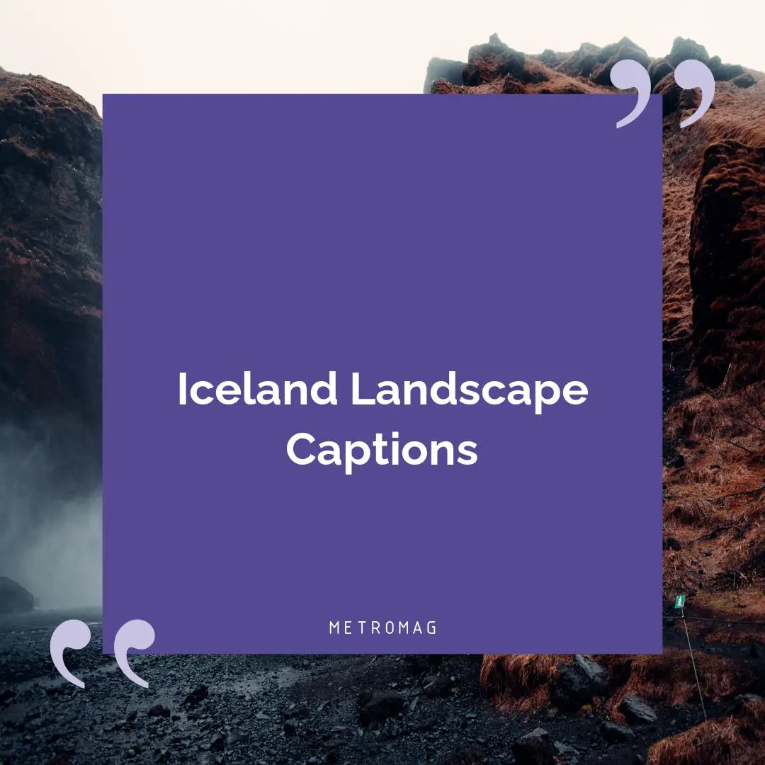Iceland Landscape Captions