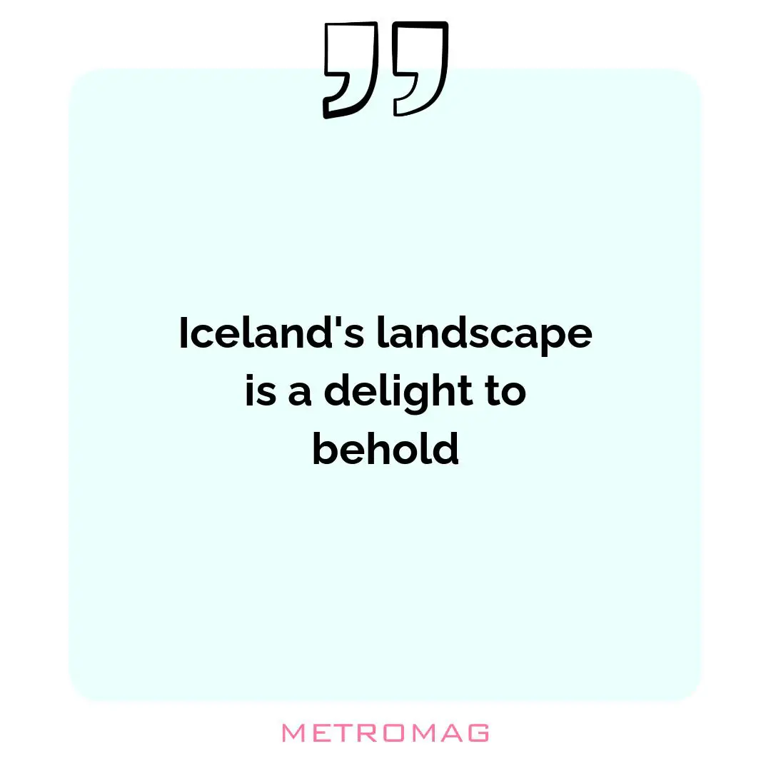Iceland's landscape is a delight to behold