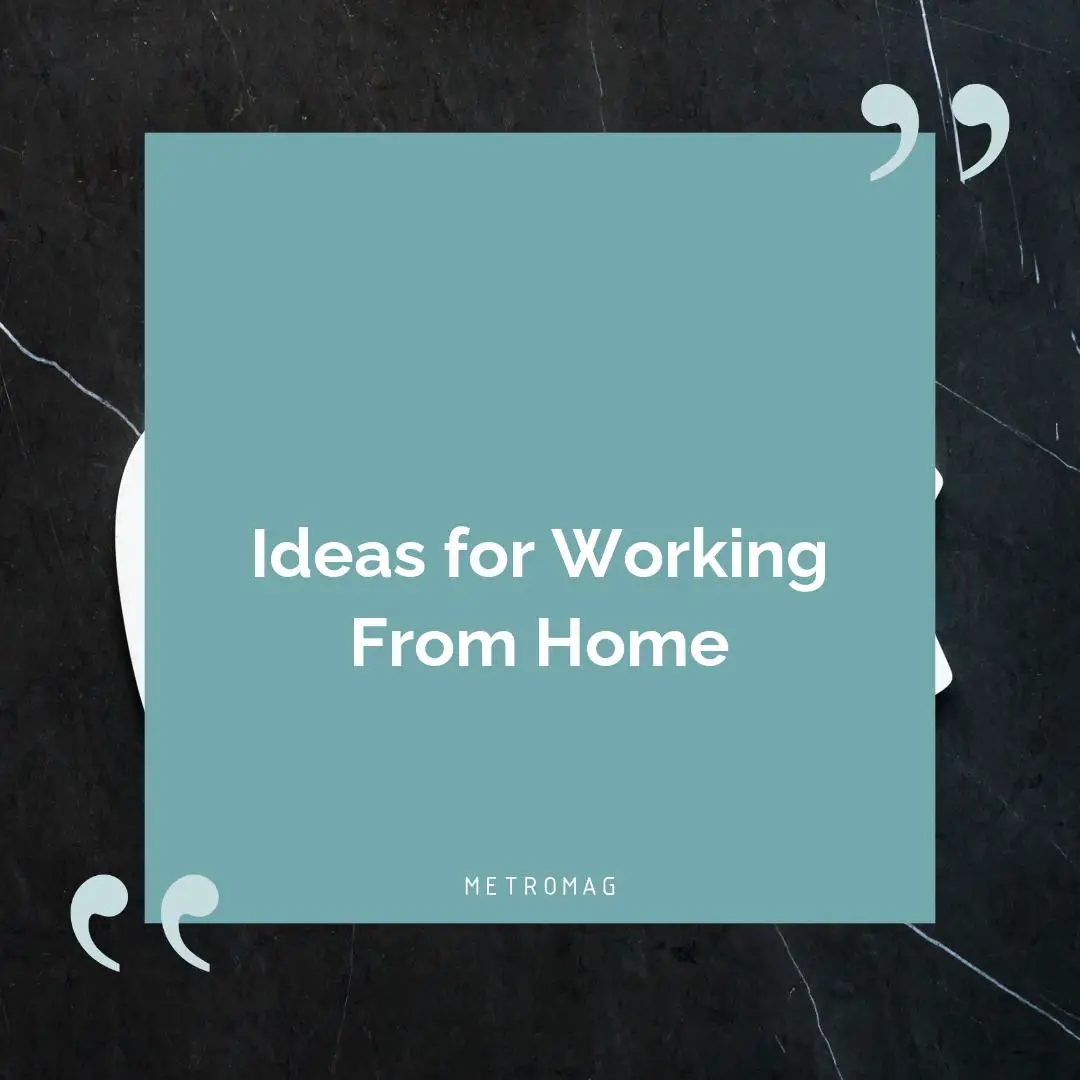 Ideas for Working From Home