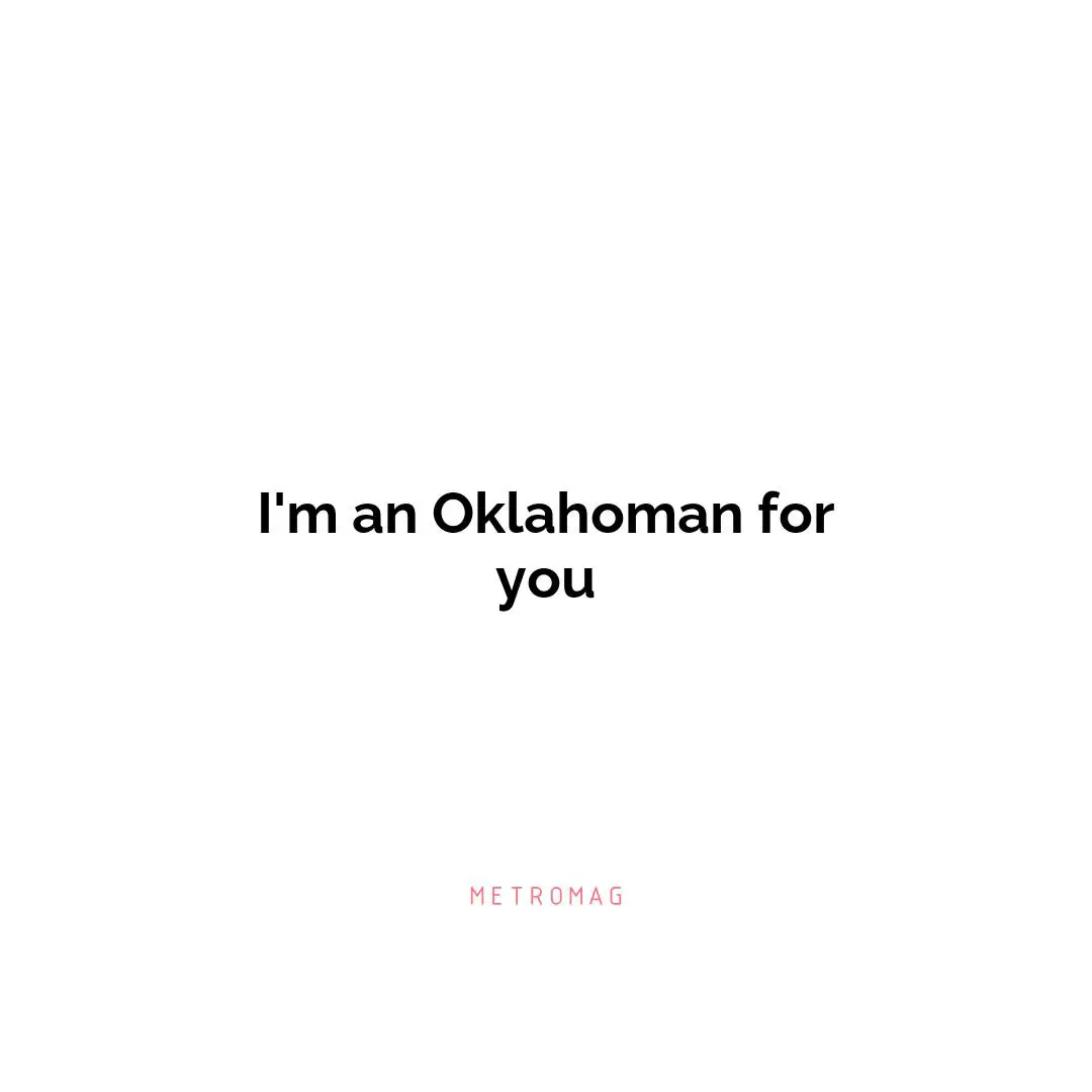 I'm an Oklahoman for you