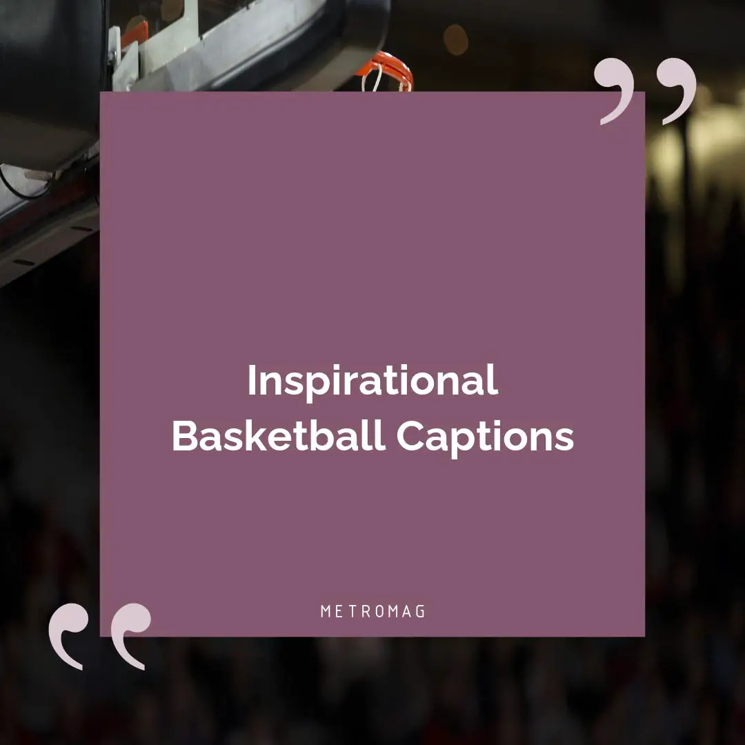 Inspirational Basketball Captions