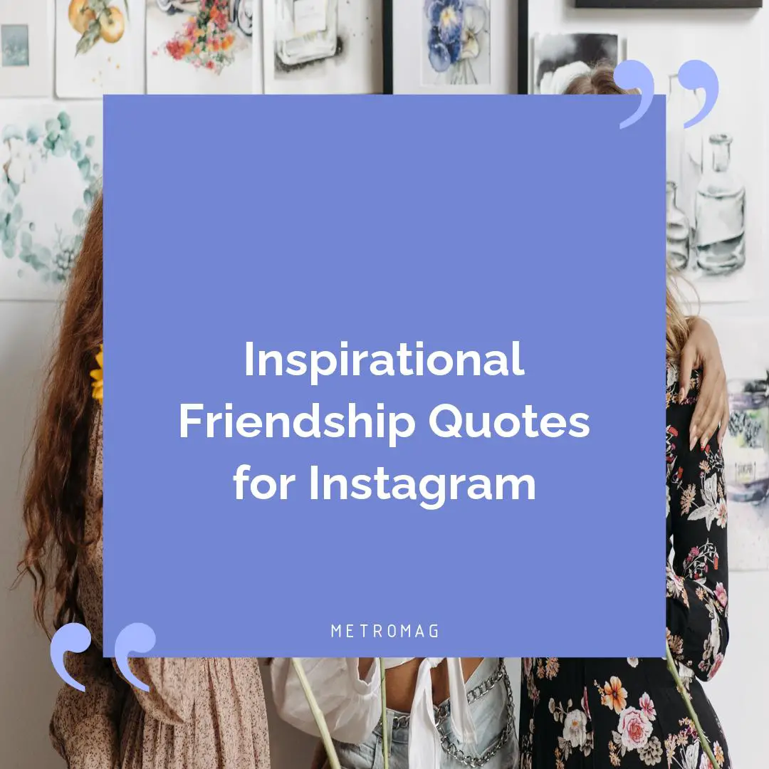 409+ Friendship Captions and Quotes for Instagram - Metromag