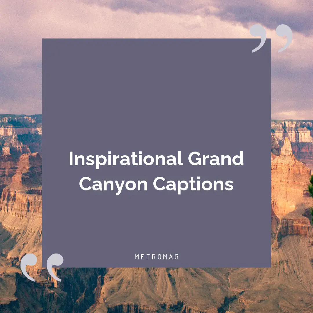 Inspirational Grand Canyon Captions