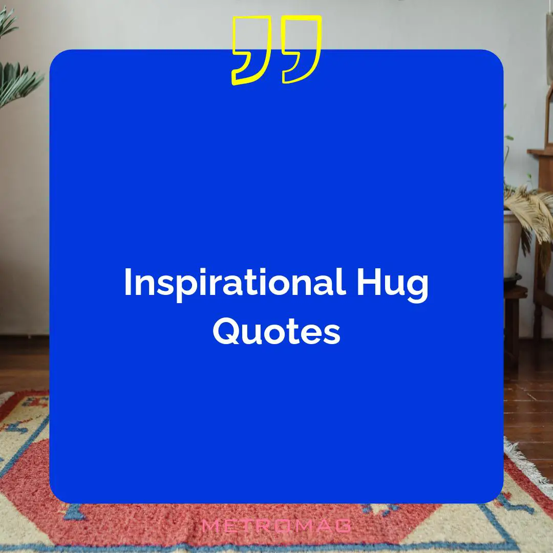 Inspirational Hug Quotes
