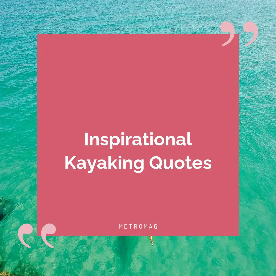 Inspirational Kayaking Quotes