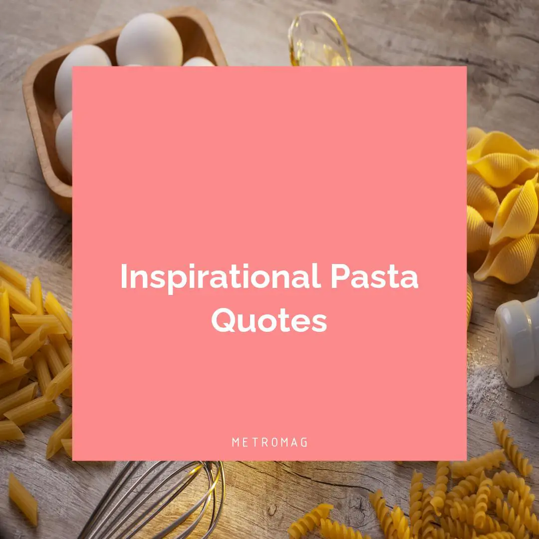 Inspirational Pasta Quotes