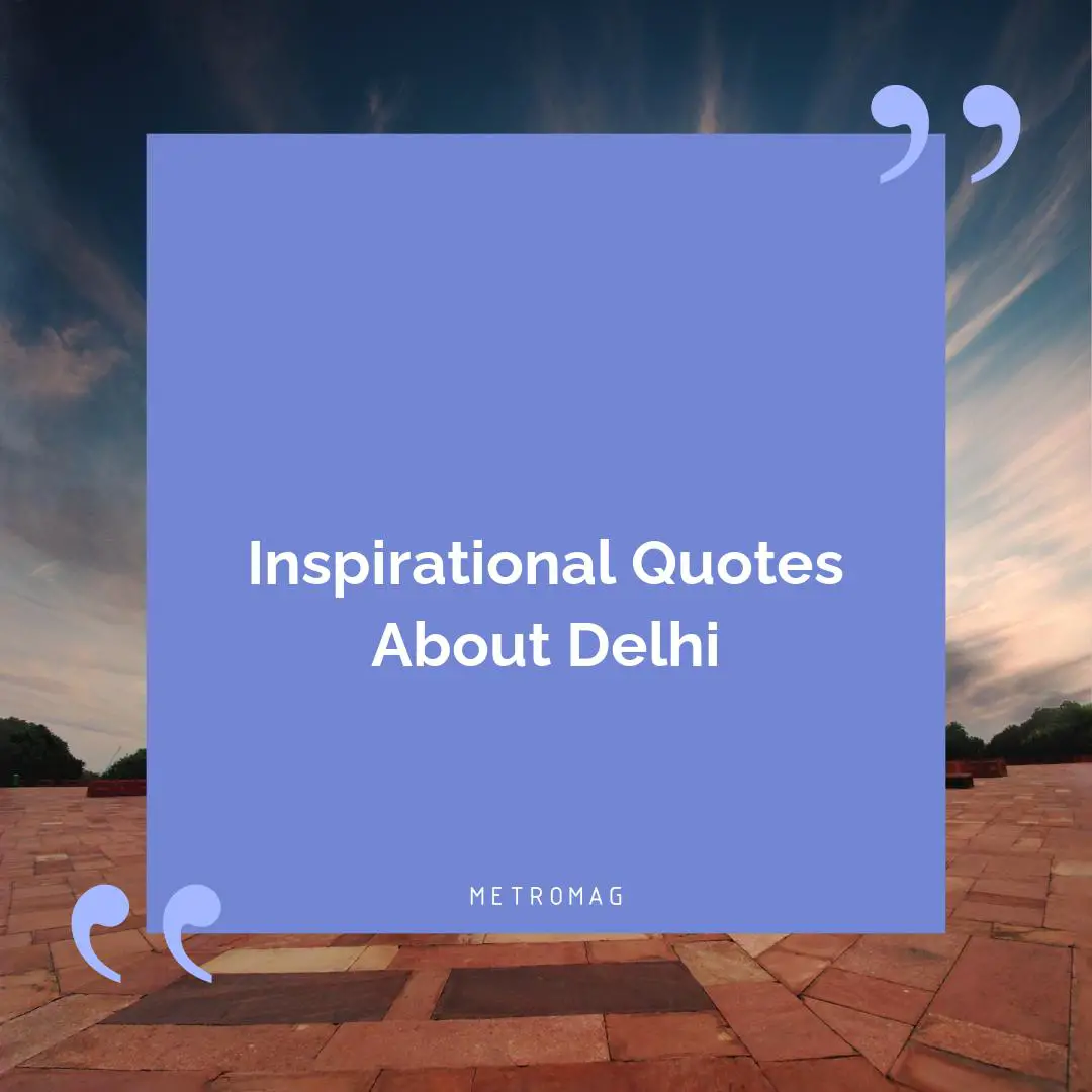 Inspirational Quotes About Delhi
