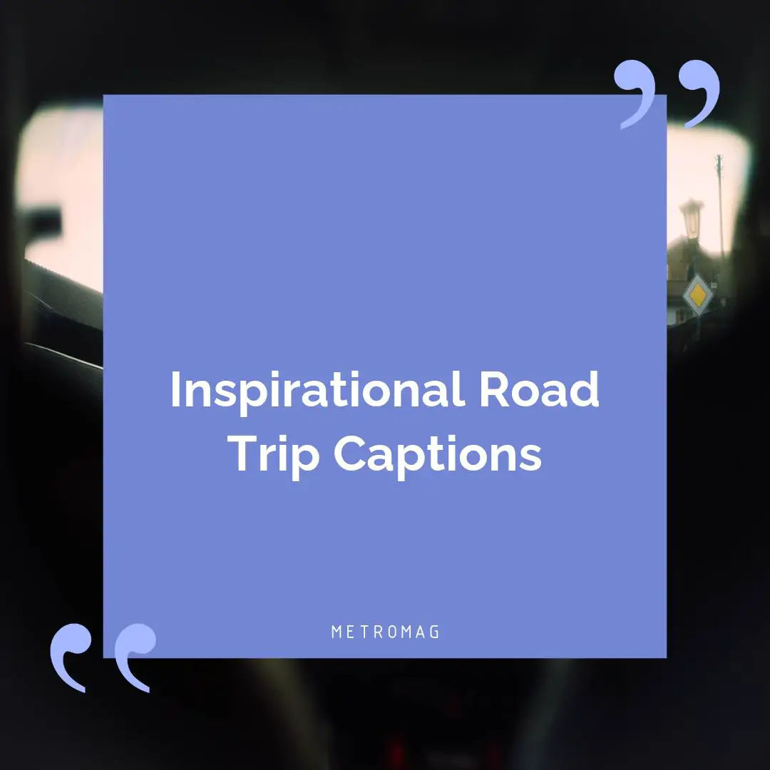 Inspirational Road Trip Captions