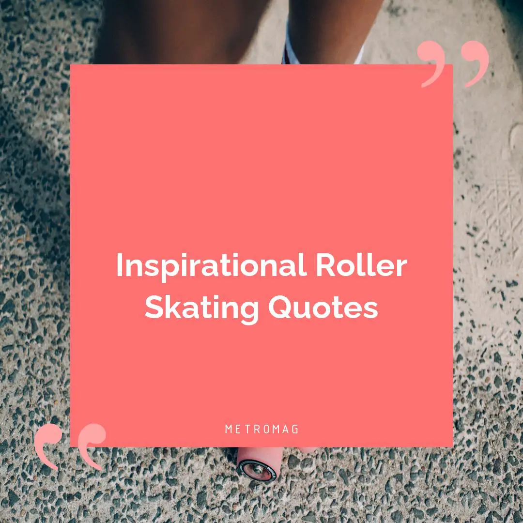 Inspirational Roller Skating Quotes
