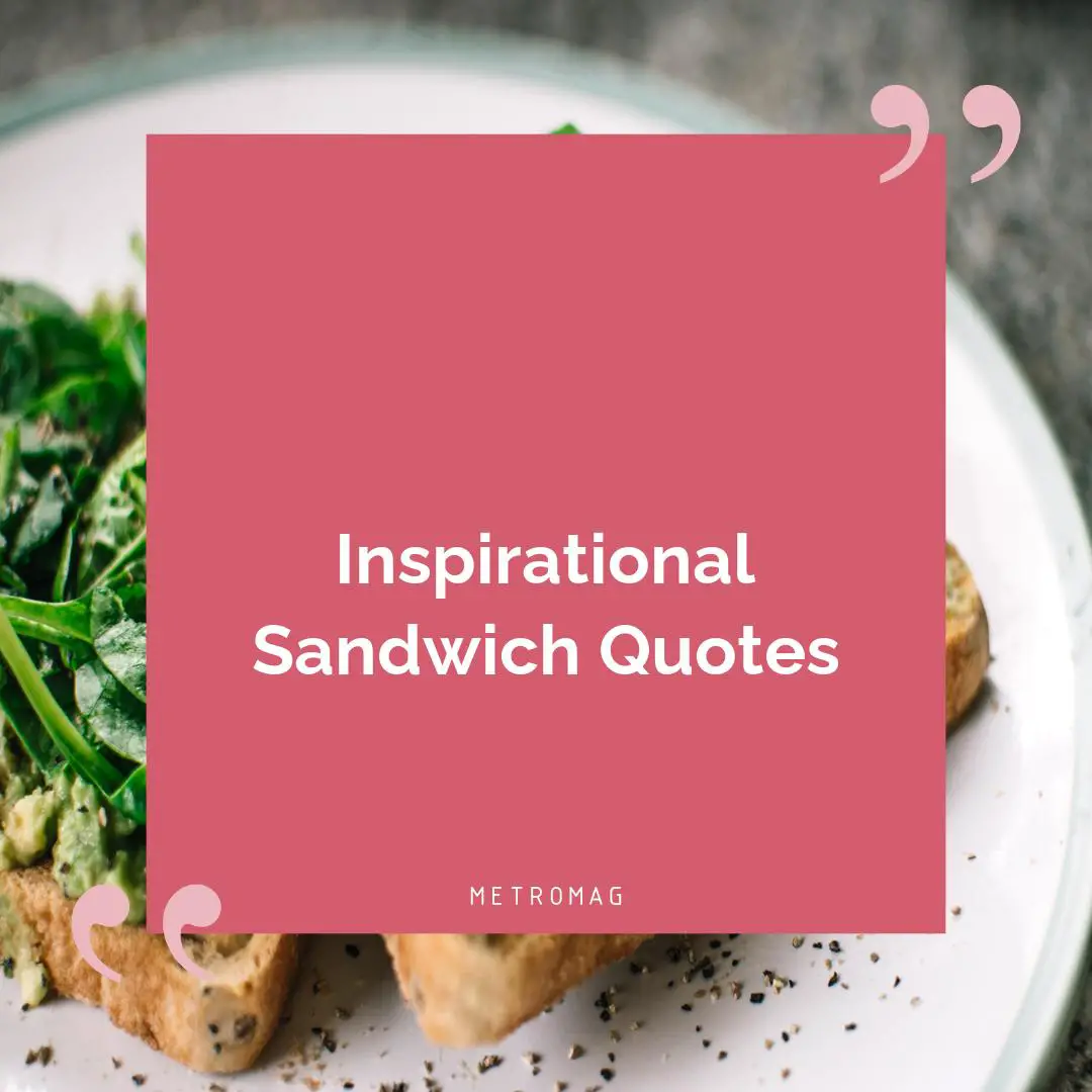 Inspirational Sandwich Quotes