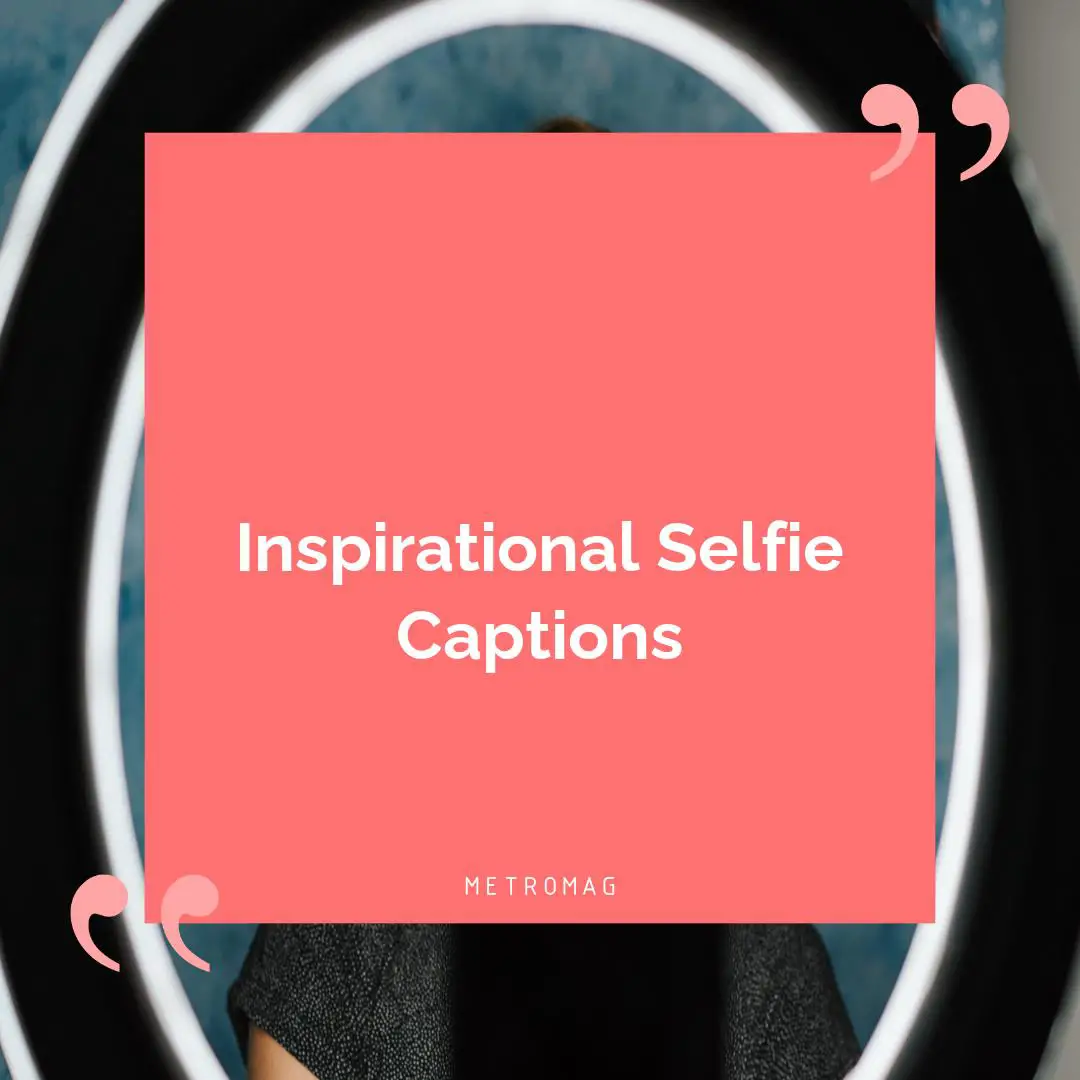 Inspirational Selfie Captions