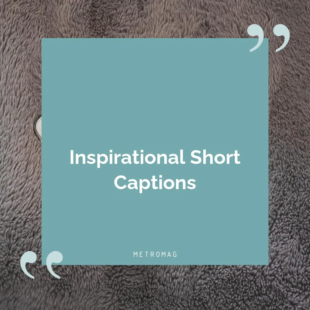 Inspirational Short Captions