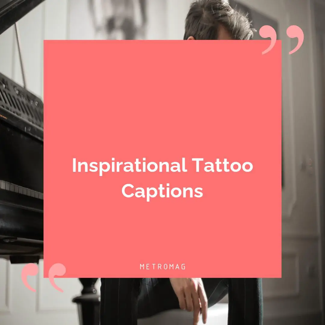 Inspirational Tattoo Captions