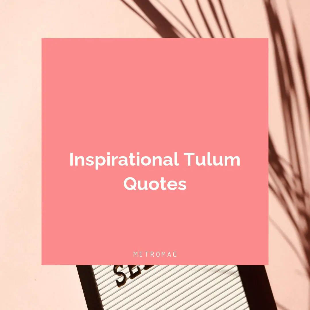 Inspirational Tulum Quotes