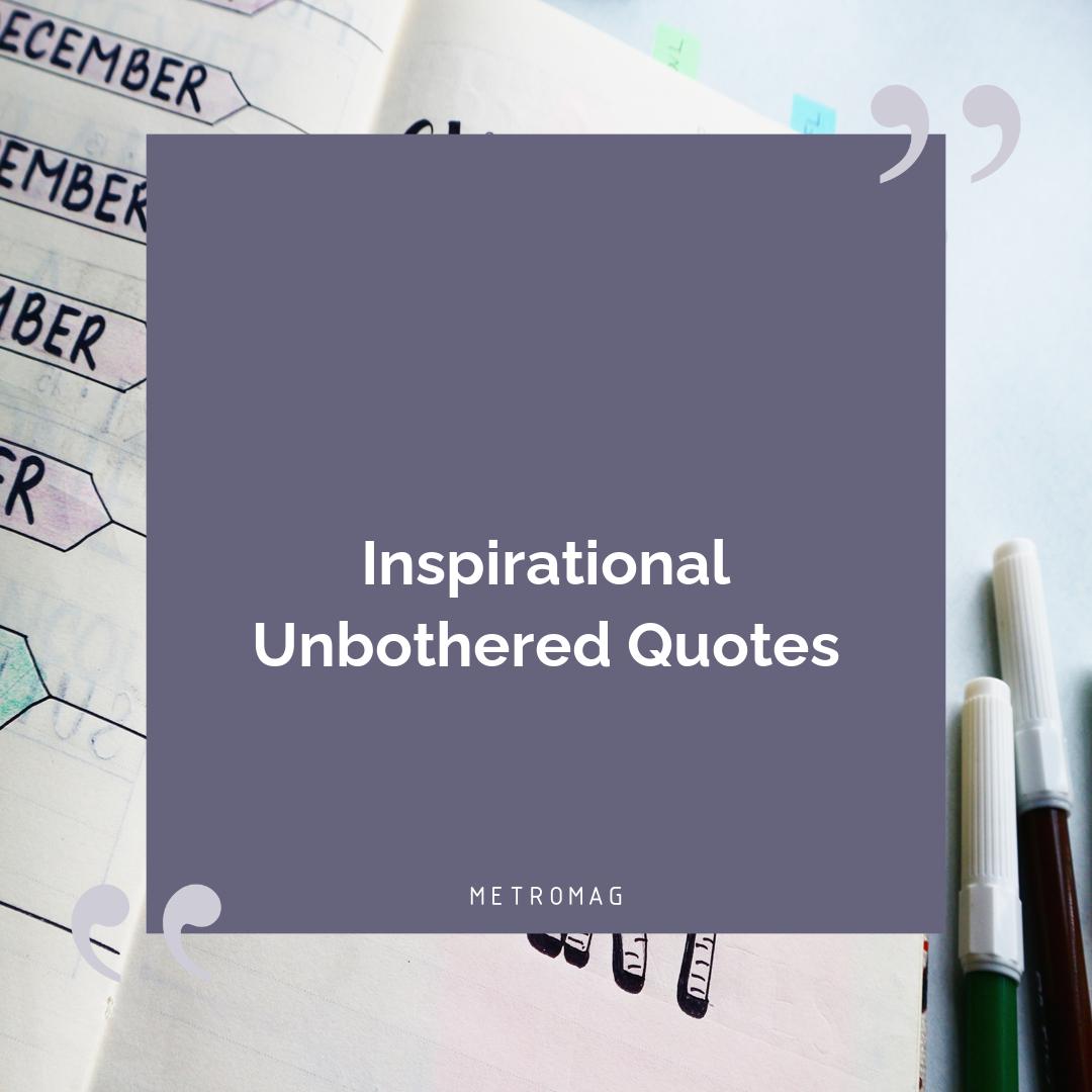 Inspirational Unbothered Quotes
