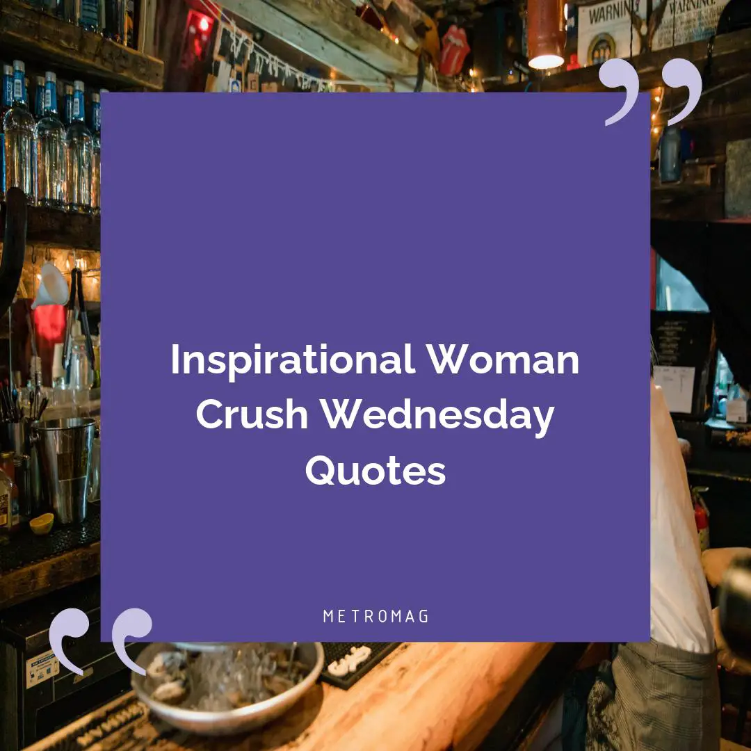 Inspirational Woman Crush Wednesday Quotes