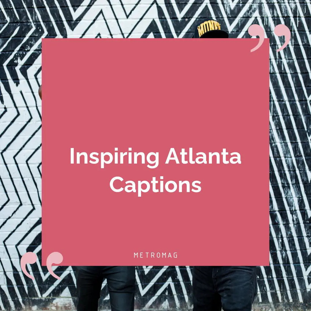 Inspiring Atlanta Captions
